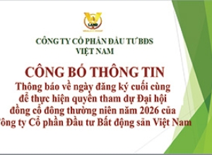 Thông báo về ngày đăng ký cuối cùng để thực hiện quyền tham dự Đại hội đồng cổ đông thường niên năm 2026 của Công ty Cổ phần Đầu tư Bất động sản Việt Nam